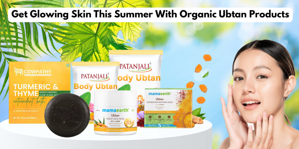 Get Glowing Skin This Summer With Organic Ubtan Products
